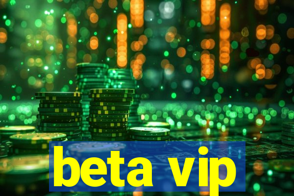 beta vip